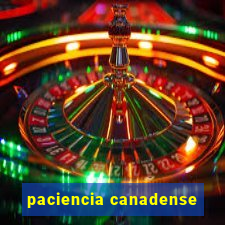 paciencia canadense